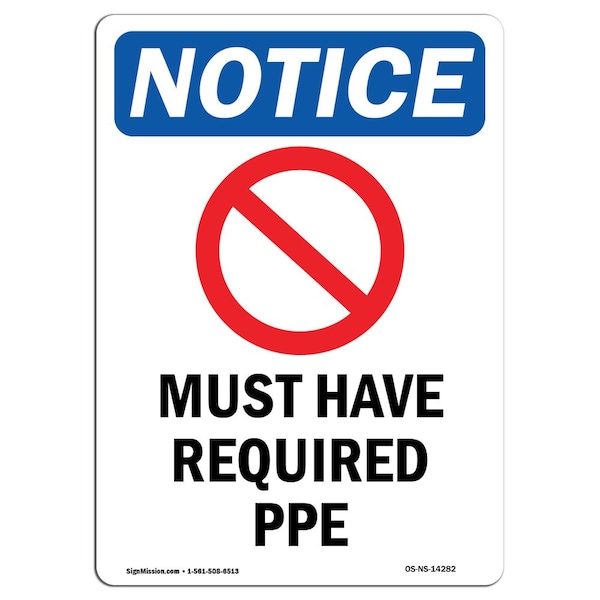 OSHA Sign, Must Have Required PPE With Symbol, 24in X 18in Rigid Plastic, 18" W, 24" H, Portrait